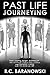 Past Life Journeying by R. C. Baranowski