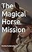 The Magical Horse Mission