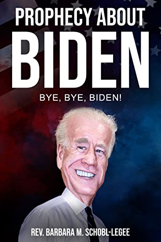 Prophecy About Biden: Bye, Bye, Biden (Kindle Edition)