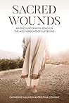 Sacred Wounds: An...