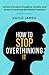 How to stop overthinking it...