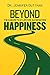 Beyond Happiness: The 6 Secrets of Lifetime Satisfaction