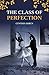 The Class of Perfection by Cynthia Ekren