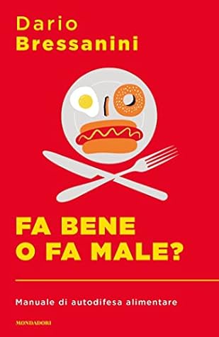 Fa bene o fa male? Manuale di autodifesa alimentare