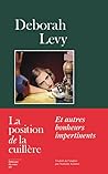 La Position de la cuillère by Deborah Levy