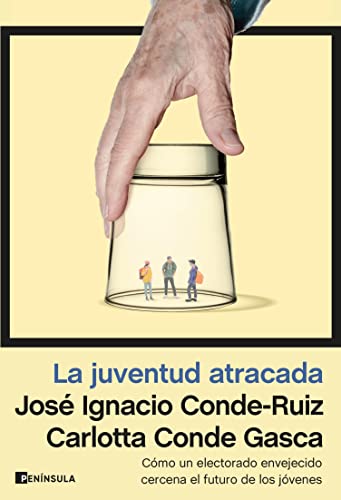 La juventud atracada: Cómo un electorado envejecido cercena el futuro de los jóvenes (ATALAYA) (Spanish Edition)