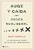 Auge y caída del orden neoliberal: La historia del mundo en la era del libre mercado (Spanish Edition)