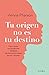 Tu origen no es tu destino