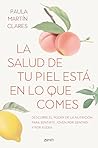 La salud de tu piel está en lo que comes: Descubre el poder de la nutrición para sentirte joven por dentro y por fuera (Salud y Bienestar) (Spanish Edition) La salud de tu piel está en lo que comes: Descubre el poder de la nutrición para sentirte joven por dentro y por fuera (Salud y Bienestar) (Spanish Edition)
