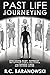 Past Life Journeying by R. C. Baranowski