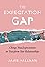 The Expectation Gap: Change...