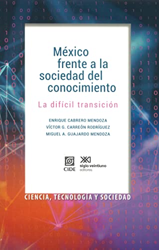 México frente a la sociedad del conocimiento: La difícil transición (Economía y demografía) (Spanish Edition)