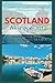SCOTLAND TRAVEL GUIDE 2023 by Natasha D. Varney