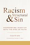 Racism and Structural Sin: Confronting Injustice with the Eyes of Faith Racism and Structural Sin: Confronting Injustice with the Eyes of Faith