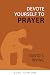 Devote Yourself to Prayer