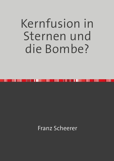Kernfusion in Sternen und die Bombe?: Die H-Bombe und der schwere Wasserstoff als Reflektor für schnelle Neutronen
