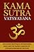 KAMASUTRA VATSYAYANA | Un guide érotique intemporel sur l'art de faire l'amour et l'épanouissement mutuel: Edition originale collector et illustrée (French Edition)