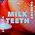Milk Teeth