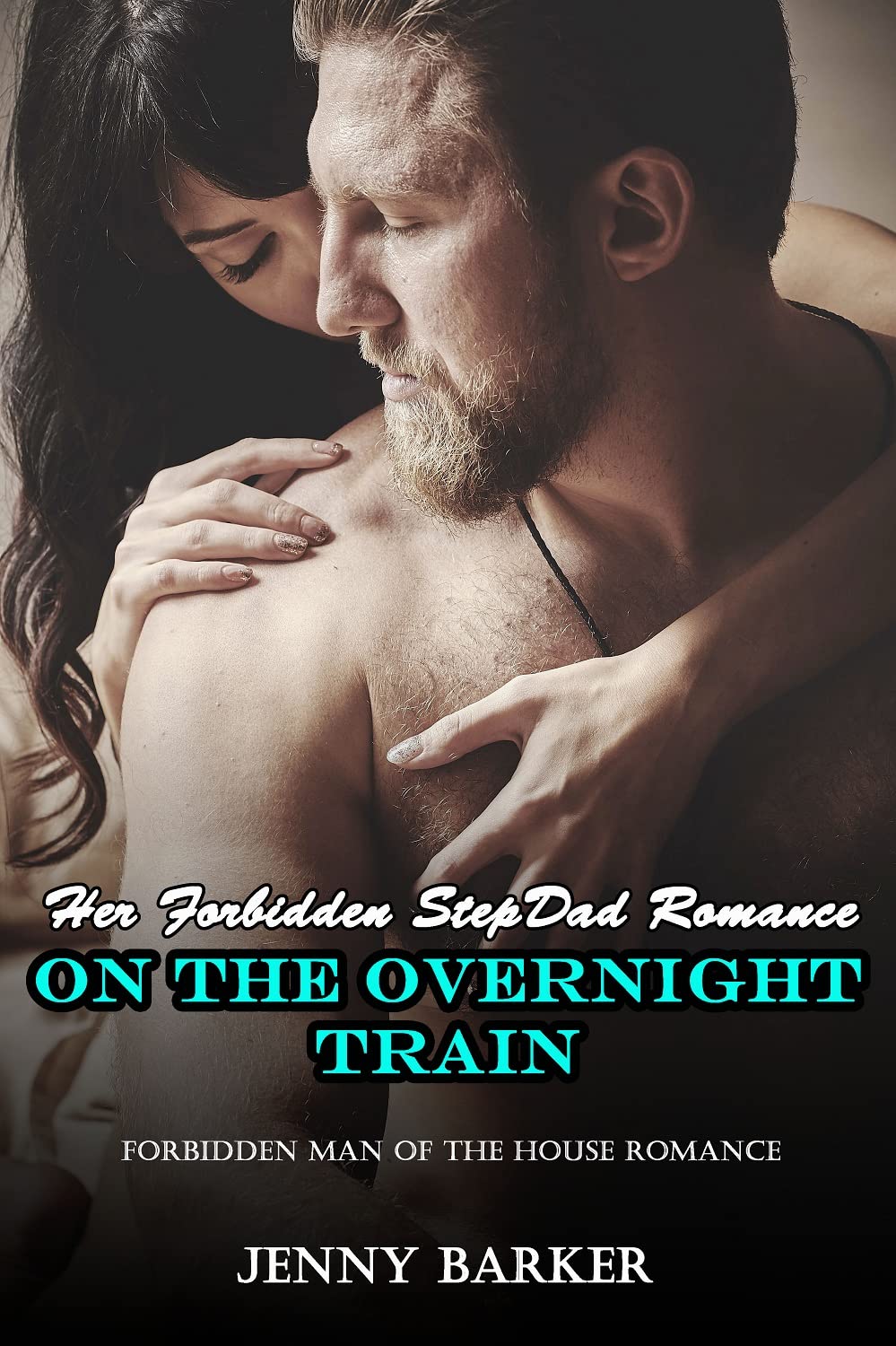 Her Forbidden Stepdad Romance On The Overnight Train: Forbidden Man Of The House Romance (Taboo Age Gap Stepdad Romance HEA Book 1)