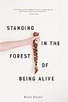 Standing in the Forest of Being Alive by Katie Farris