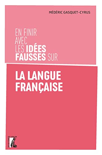 En finir avec les idées fausses sur la langue française (Kindle Edition)