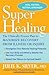 Super Healing: The Clinical...