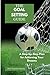 The Goal Setting Guide: A S...