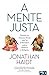 A Mente Justa: porque as pessoas boas não se entendem sobre política e religião (Portuguese Edition)