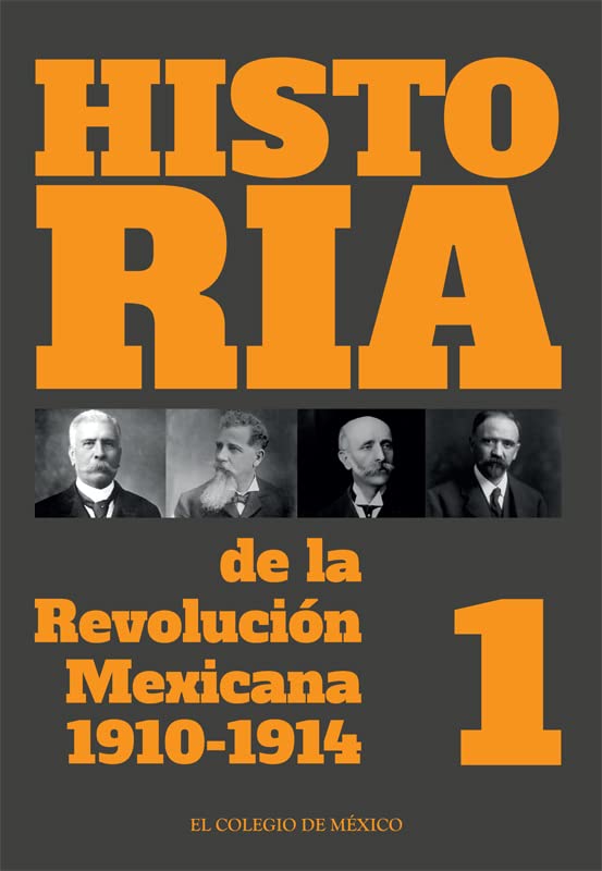 Historia de la Revolución Mexicana. 1910-1914. Volumen 1 (Spanish Edition)