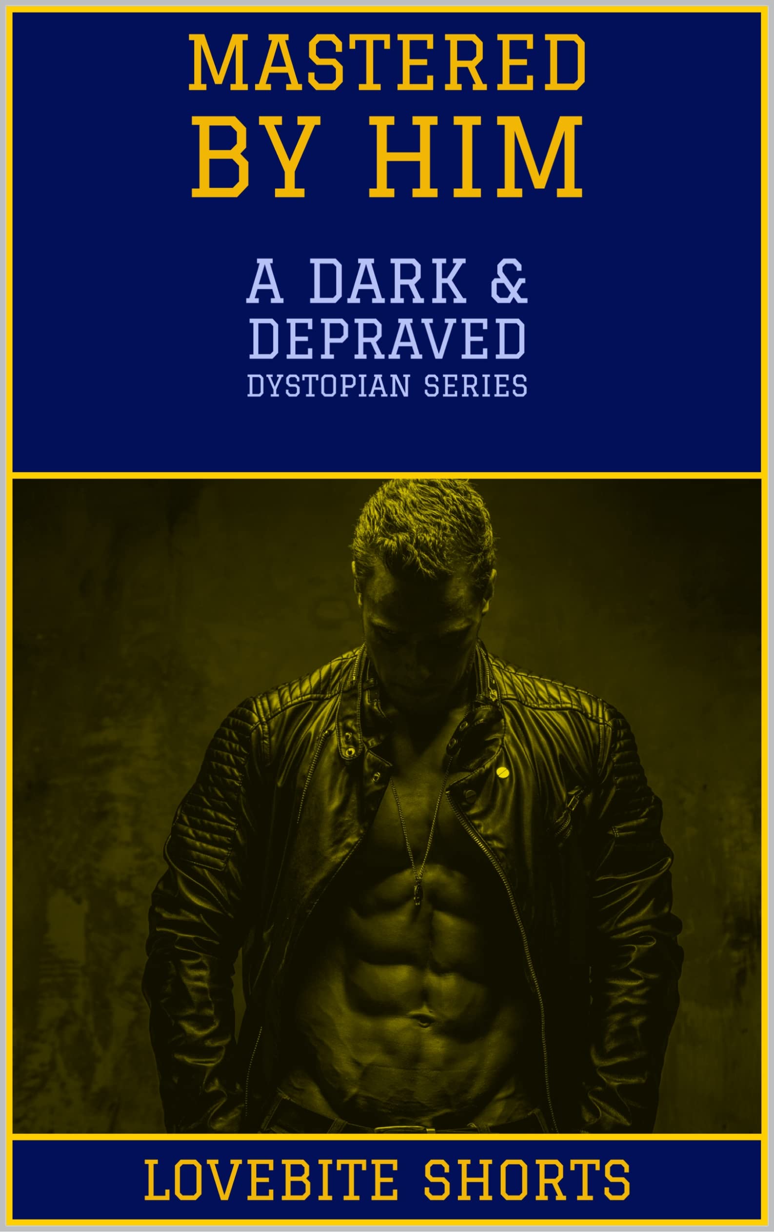 Mastered By Him (A Dark & Depraved Dystopian Series Book 2)