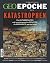 GEO Epoche 115/2022 - Katastrophen: Wie Naturgewalten und menschgemachte Desaster die Geschichte geprägt haben (German Edition)