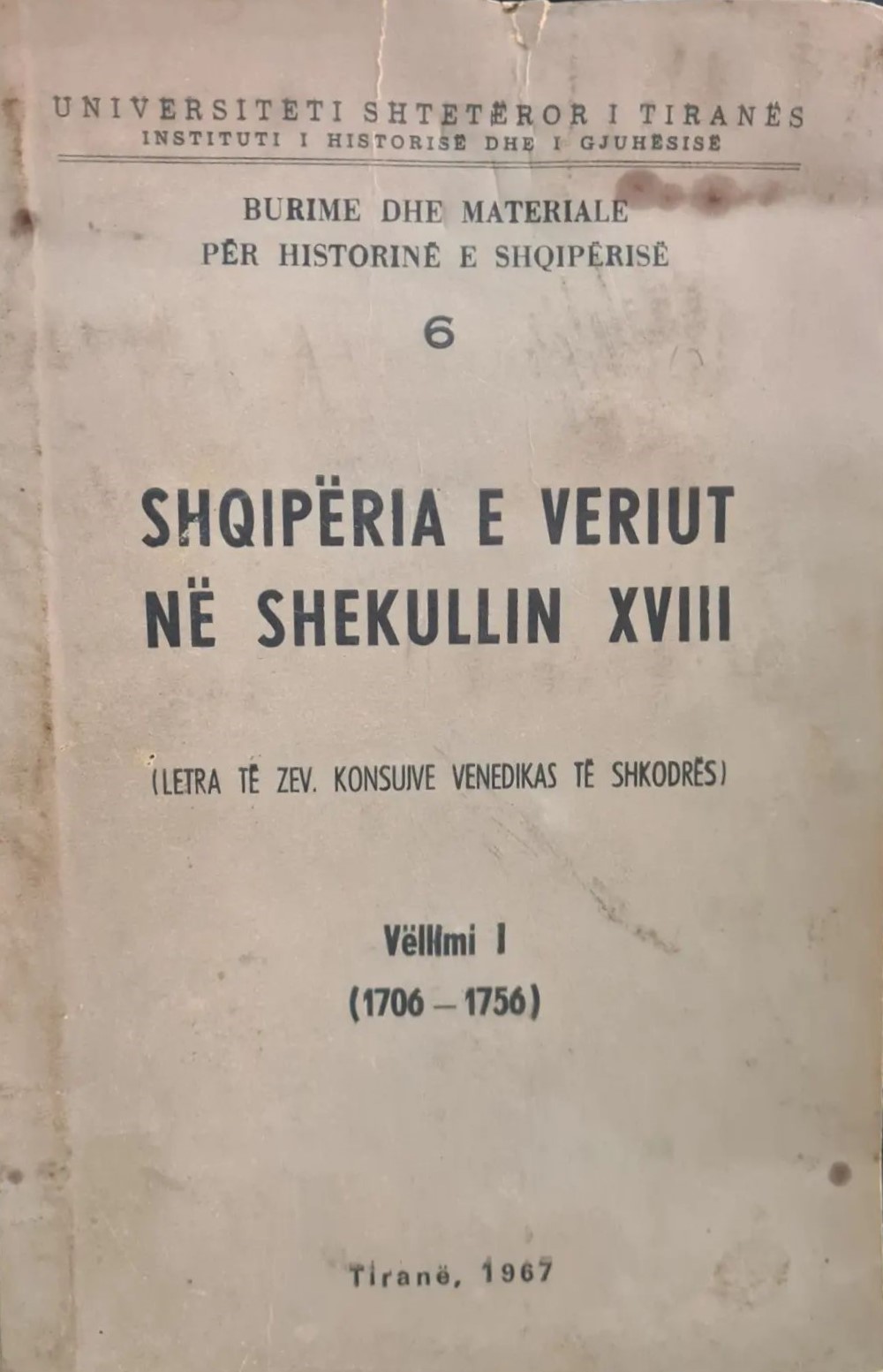 Shqipëria e veriut në shekullin XVIII : letra të zëv. konsujve venedikas të Shkodrës: Vëllimi 1 (1706 - 1756)