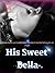 His Sweet Bella: Book 2