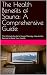 The Health Benefits of Sauna by R T The Health Benefits of Sauna by R T