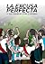 La excusa perfecta: La vida a través del fútbol (y viceversa) (Spanish Edition)