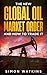 The New Global Oil Market Order And How To Trade It by Simon Watkins