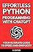 Effortless Python Programming with ChatGPT: Your Ultimate Guide to Speed and Simplicity