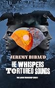 He Whispers Tortured Sounds