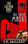 All Those Masks by S.R.  Mallery