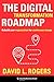The Digital Transformation Roadmap: Rebuild Your Organization for Continuous Change