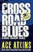 Crossroad Blues (Nick Travers Book 1) by Ace Atkins Crossroad Blues (Nick Travers Book 1) by Ace Atkins