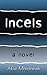 Incels: A Novel