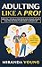 Adulting Like A Pro by Miranda Young