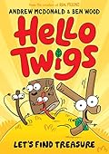 Hello Twigs, Let's Find Treasure
