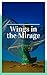 Wings in the Mirage