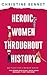 Heroic Women Throughout History: The Women Who Didn't Back Down Because It Got Too Hard (No Place For A Woman)