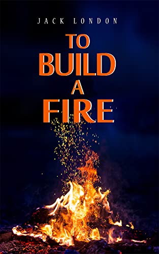 To Build a Fire