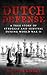 Dutch Defense: A true story of struggle and survival during World War II (WWII Historical Fiction)