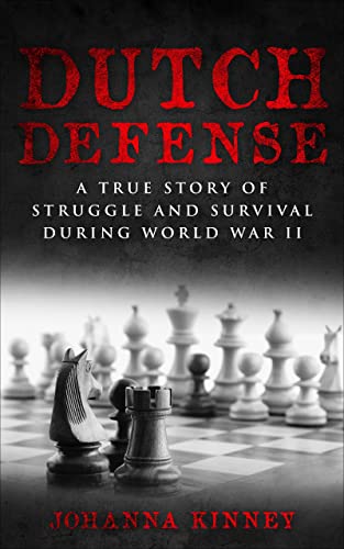 Dutch Defense: A true story of struggle and survival during World War II (WWII Historical Fiction)
