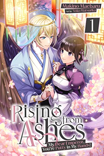 Rising from Ashes: My Dear Emperor, You’re Putty in My Hands! Vol.1 (Kindle Edition)